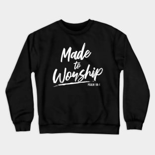 Made to Worship - Praise Psalm Verse Gift Crewneck Sweatshirt
